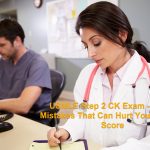 USMLE Step 2 CK Examination - FOUR Errors That Can Harm Your USMLE Rating