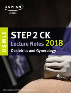 USMLE Step 2 CK Kaplan Lecture Notes 2018 Obstetrics and Gynecology