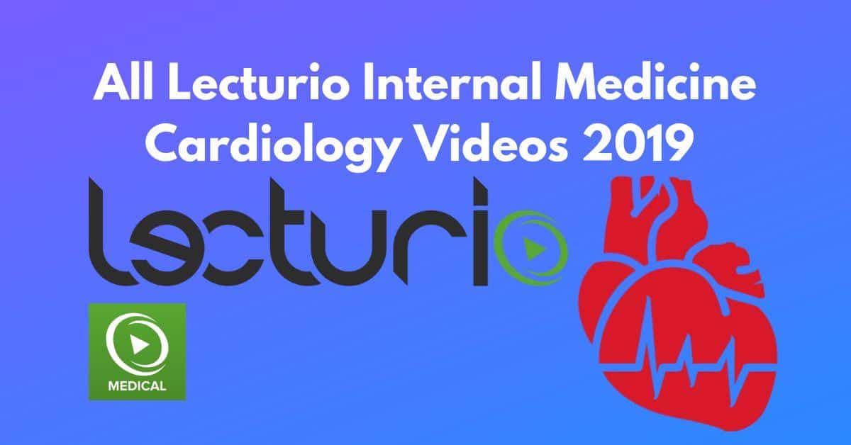 All Lecturio Internal Medicine Cardiology Videos 2019