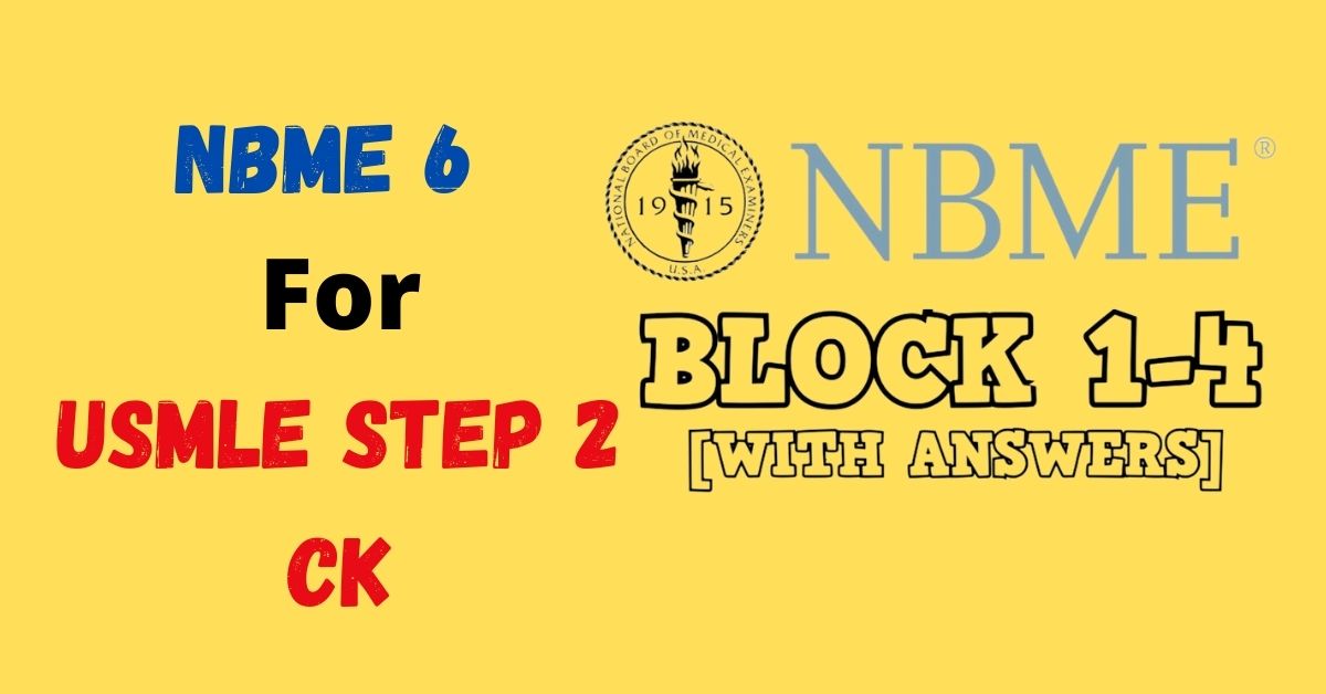 NBME 6 Form for the USMLE Step 2 CK
